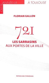721 : les Sarrasins aux portes de la ville - Florian Gallon