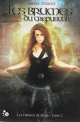 Les damnés de Dana. Vol. 2. Les brumes du crépuscule - Ambre Dubois