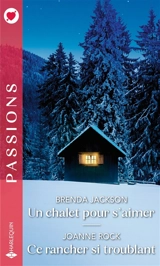 Un chalet pour s'aimer. Ce rancher si troublant - Brenda Jackson
