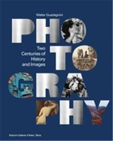 Photography Two Centuries of History and Images - Walter Guadagnini