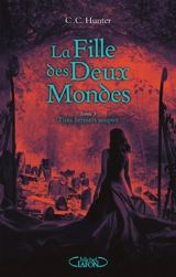 La fille des deux mondes. Vol. 3. Trois derniers soupirs - C.C. Hunter