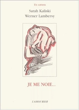 Je me noie... - Sarah Kaliski