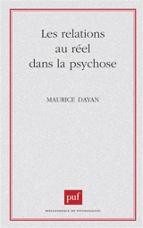 Les Relations au réel dans la psychose : critique de l'héritage freudien - Maurice Dayan