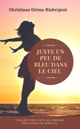 Juste un peu de bleu dans le ciel - Christiane Grima-Riubrujent