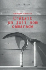 C'était un joli nom camarade - Georges Bartoli