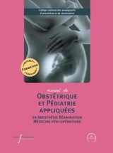 Manuel de obstétrique et pédiatrie appliquées en anesthésie, réanimation, médecine péri-opératoire : formation initiale, continue - Collège national des enseignants d'anesthésie et de réanimation (France)
