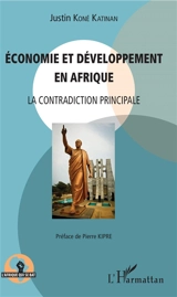 Economie et développement en Afrique : la contradiction principale - Justin Koné Katinan