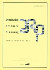 Distribution, resource, planning : DRP, le moteur de l'ECR - André J. Martin