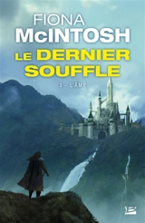 Le dernier souffle. Vol. 3. L'âme - Fiona McIntosh