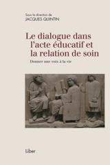 Le dialogue dans l'acte éducatif et la relation de soin : donner une voix à la vie