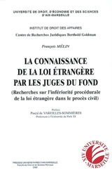 La connaissance de la loi étrangère par les juges du fond : recherches sur l'infériorité procédurale de la loi étrangère dans le procès civil - François Mélin