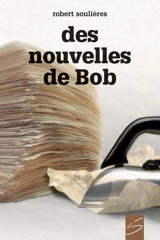 Des nouvelles de Bob - Robert Soulières