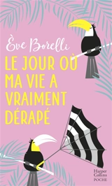 Le jour où ma vie a vraiment dérapé - Eve Borelli
