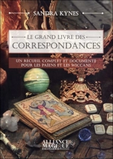 Le grand livre des correspondances : un recueil complet et documenté pour les païens et les wiccans - Sandra Kynes