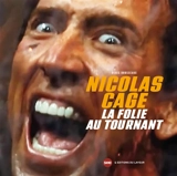 Nicolas Cage : la folie au tournant - Denis Brusseaux