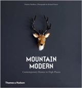 Mountain Modern (Paperback) : Contemporary Homes in High Places - Dominic Bradbury