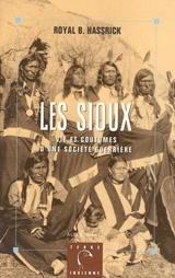 Les Sioux : vie et coutumes d'une société guerrière - Royal Brown Hassrick