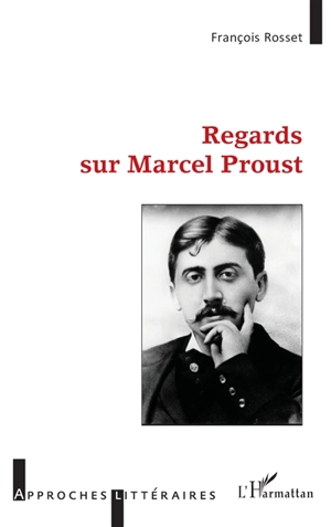 Regards sur Marcel Proust - François Rosset