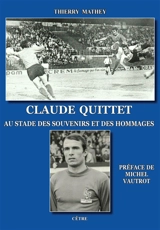 Claude Quittet : au stade des souvenirs et des hommages - Thierry Mathey