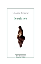 Je suis née - Chantal Chawaf