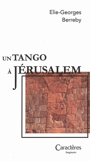Un tango à Jérusalem - Elie-Georges Berreby