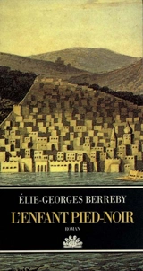 L'Enfant pied-noir - Elie-Georges Berreby