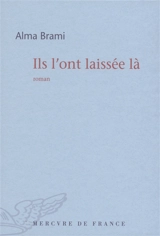 Ils l'ont laissée là - Alma Brami
