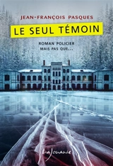 Le seul témoin - Jean-François Pasques