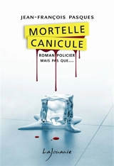 Mortelle canicule - Jean-François Pasques