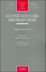 Le congé dans le bail immobilier urbain - Brigitte Blanc-Jacob