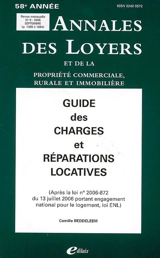 Annales des loyers et de la propriété commerciale, rurale et immobilière, n° 9 (2006). Guide des charges et réparations locatives : après la loi n° 2006-872 du 13 juillet 2006 portant engagement national pour le logement, loi ENL - Camille Beddeleem