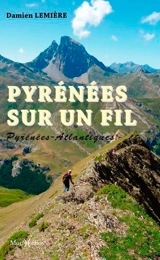 Pyrénées sur un fil : Pays basque, Béarn : 34 randonnées en crête - Damien Lemière
