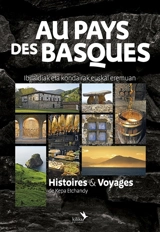 Au pays des Basques : histoires & voyages. Ibilaldiak eta kondairak euskal eremuan - Kepa Etchandy