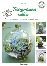 Terrariums déco : créations végétales en pas à pas - Flore Palix