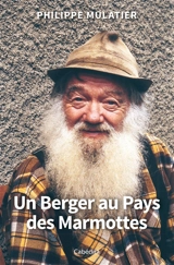 Un berger au pays des marmottes - Philippe Mulatier