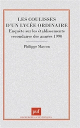 Les coulisses d'un lycée ordinaire : enquête sur les établissements secondaires des années 1990 - Philippe Masson