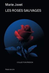 Les roses sauvages - Marie Javet