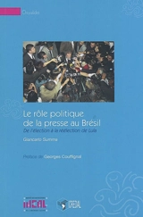 Le rôle politique de la presse au Brésil : de l'élection à la réélection de Lula - Giancarlo Summa
