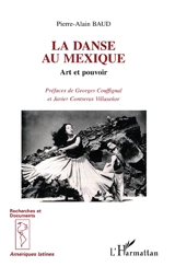 La danse au Mexique : art et pouvoir - Pierre-Alain Baud