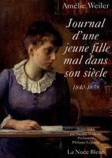 Journal d'une jeune fille mal dans son siècle : 1840-1859 - Amélie Weiler