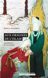 Aux origines de l'islam : Muhammad et le califat - Hela Ouardi