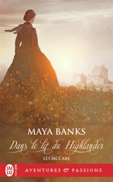 Les McCabe. Vol. 1. Dans le lit du Highlander - Maya Banks