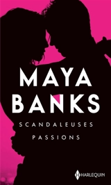 Scandaleuses passions - Maya Banks