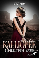 Kalliopée. Vol. 2. Le tribut d'une épouse - Koko Nhan