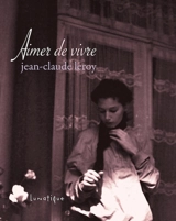 Aimer de vivre : recueil - Jean-Claude Leroy