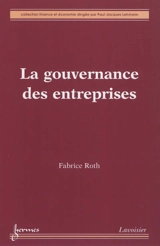 La gouvernance des entreprises - Fabrice Roth