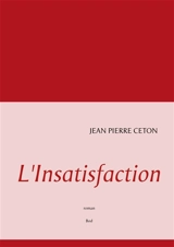 L'Insatisfaction - Jean-Pierre Ceton