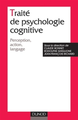 Traité de psychologie cognitive : perception, action, langage - Claude Bonnet