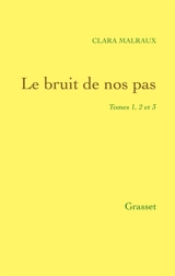 Le Bruit de nos pas. Vol. 1. Le Bruit de nos pas. Nos vingt ans. Les Combats et les jeux - Clara Malraux