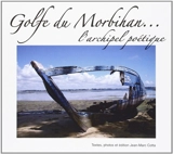Golfe du Morbihan : l'archipel poétique - Jean-Marc Cotta